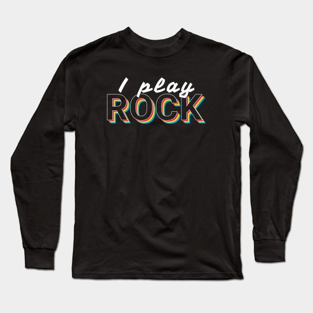 I Play Rock Music Colorful Text Long Sleeve T-Shirt by nightsworthy